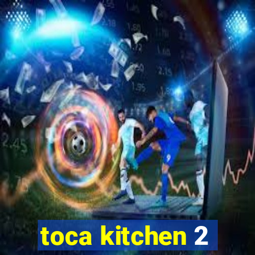 toca kitchen 2